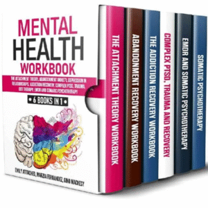 Mental Health Workbook 6 Books in 1 The Attachment Theory, Abandonment Anxiety,